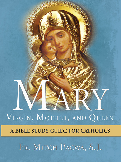 Title details for Mary-Virgin, Mother, and Queen by Fr. Mitch Pacwa - Available